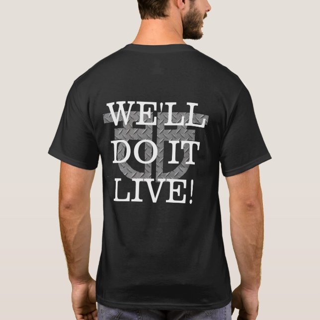 B.F. Raid We'll Do It Live Shirt  (Back)