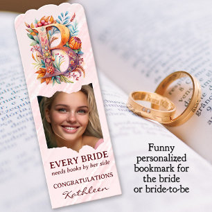 B for Bride or Bride-to-be Photo Funny Bookmarks