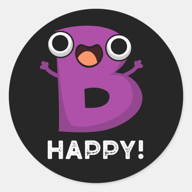 B Happy Funny Alphabet Pun Dark BG Classic Round Sticker (Front)
