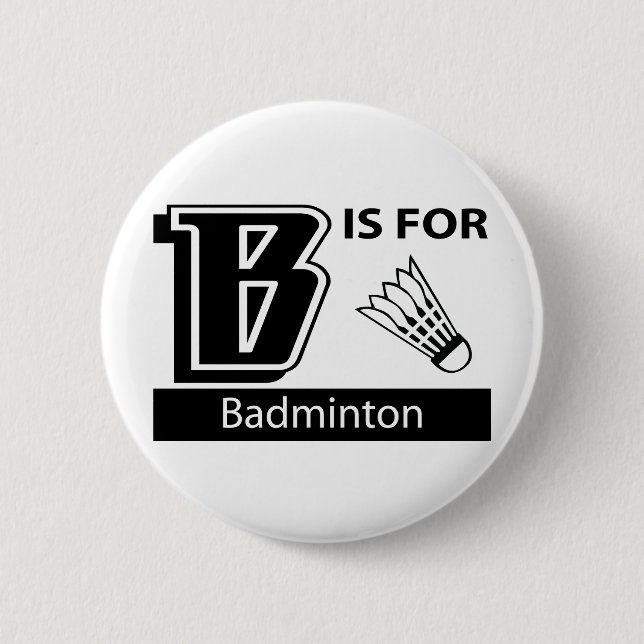 B Is For Badminton Button (Front)