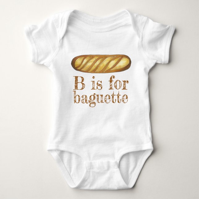 B is for BAGUETTE French Bread Loaf Alphabet ABCs Baby Bodysuit (Front)