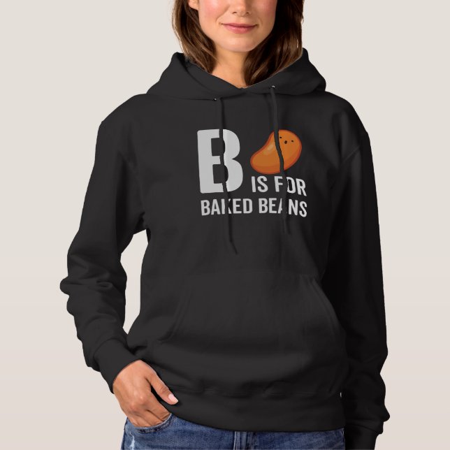 B Is For Baked Beans Hoodie (Front)