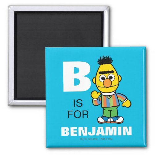 B is for Bert  Add Your Name Magnet