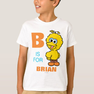 B is for Big Bird | Add Your Name T-Shirt