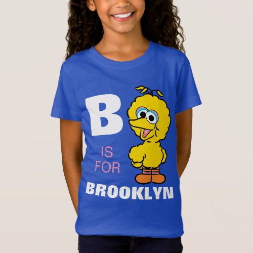 B is for Big Bird  Add Your Name T_Shirt