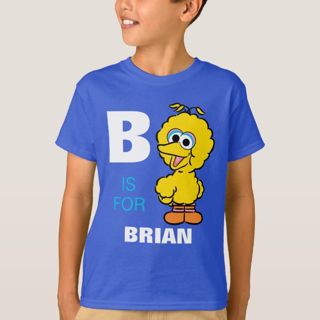 B is for Big Bird | Add Your Name T-Shirt (Front)