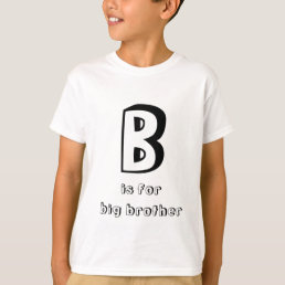 &quot;B is for big brother&quot; fun typography coloring T-Shirt