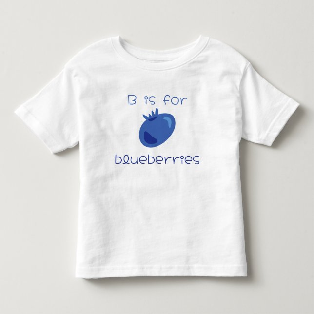 “B is for blueberries” Cute fun fruit illustration Toddler T-shirt (Front)
