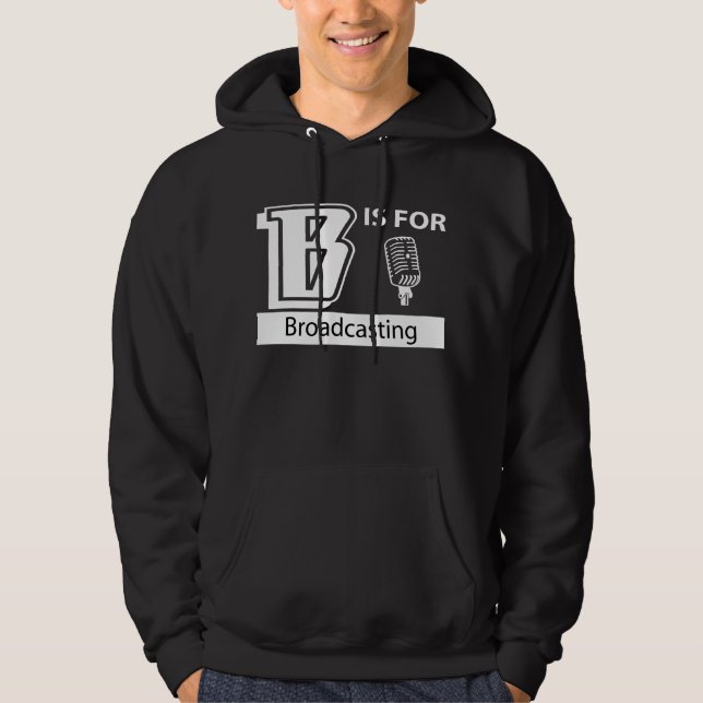 B Is For Broadcasting Hoodie (Front)