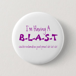 B-L-A-S-T, double exclamation point period dot ... Pinback Button