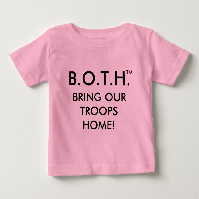 B.O.T.H. (BRING OUR TROOPS HOME!) BABY T-Shirt (Front)