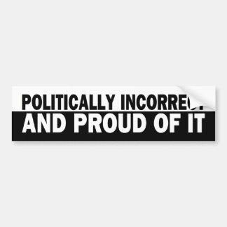 b_politicallyincorrect bumper sticker