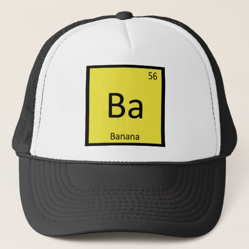 Ba _ Banana Fruit Chemistry Periodic Table Symbol Trucker Hat