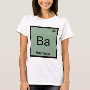 Ba - Bay Area Chemistry Element Symbol Funny Tee