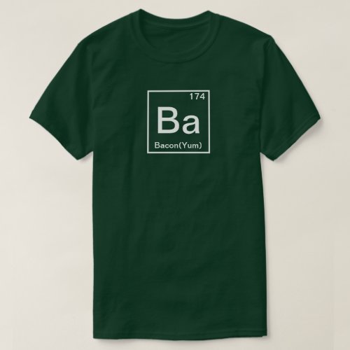 Ba The Element of BaconYum Funny Chemistry T_Shirt