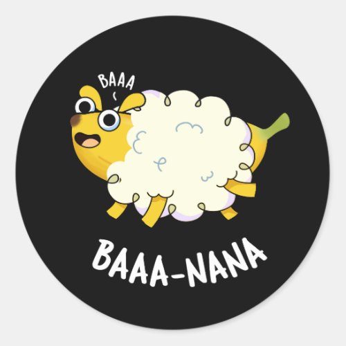 Baa_nana Funny Banana Puns Dark BG Classic Round Sticker