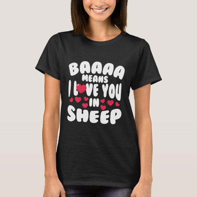 Baaaa Means I Love You In Sheep T-Shirt (Front)