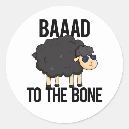 Baaaad To The Bone Funny Black Sheep Pun Classic Round Sticker