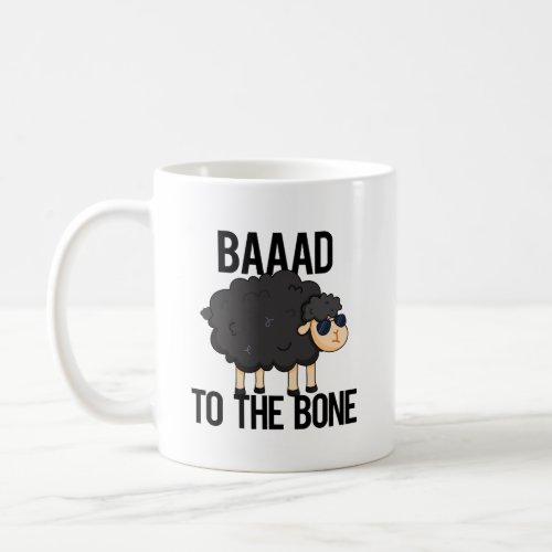 Baaaad To The Bone Funny Black Sheep Pun Coffee Mug