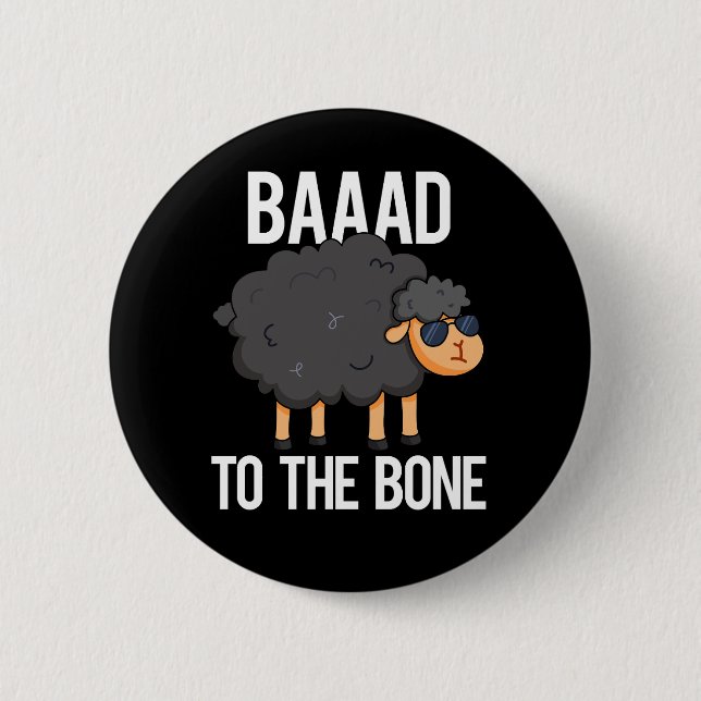 Baaaad To The Bone Funny Black Sheep Pun Dark BG Button (Front)