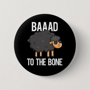 Baaaad To The Bone Funny Black Sheep Pun Dark BG Button