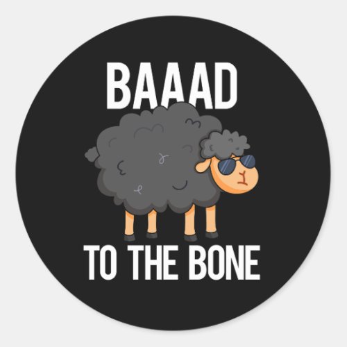 Baaaad To The Bone Funny Black Sheep Pun Dark BG Classic Round Sticker