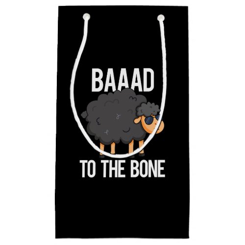 Baaaad To The Bone Funny Black Sheep Pun Dark BG Small Gift Bag