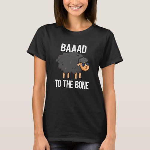 Baaaad To The Bone Funny Black Sheep Pun Dark BG T_Shirt
