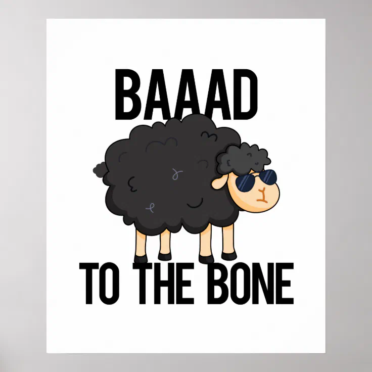 Baaaad To The Bone Funny Black Sheep Pun Poster | Zazzle Baaaad To The Bone Funny Black Sheep Pun Poster | Zazzle