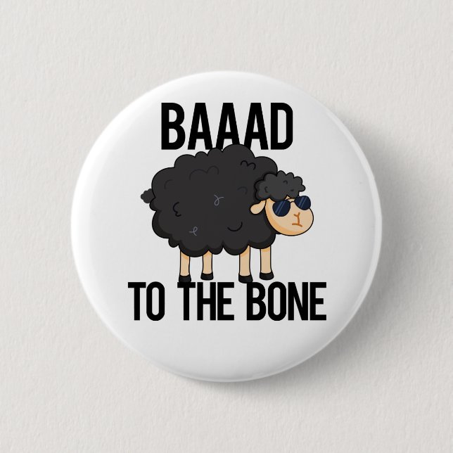 Baad To The Bone Funny Black Sheep Pun Button (Front)
