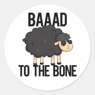 Baad To The Bone Funny Black Sheep Pun Classic Round Sticker