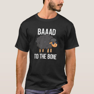 Baad To The Bone Funny Black Sheep Pun Dark BG T-Shirt