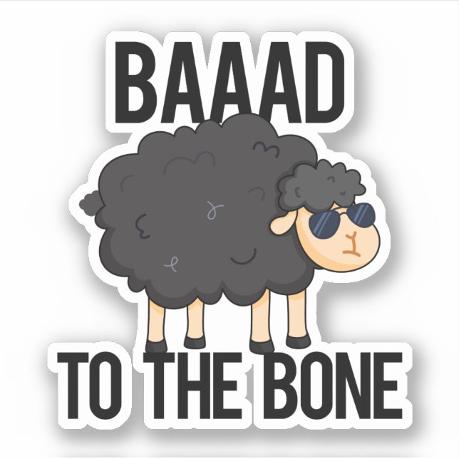 Baad To The Bone Funny Black Sheep Pun Sticker (Front)