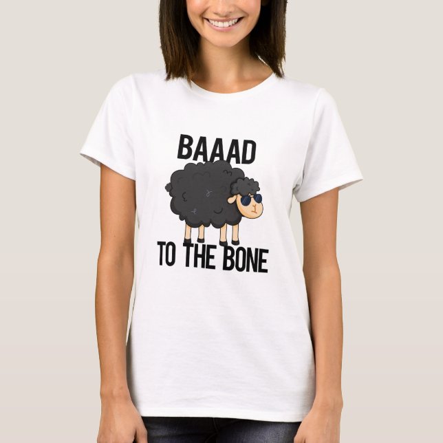 Baad To The Bone Funny Black Sheep Pun T-Shirt (Front)