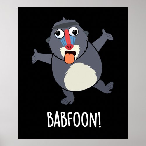 Bab_foon Funny Buffoon Baboon Pun Dark BG Poster