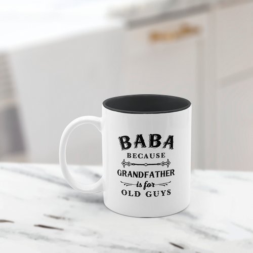 Baba  Funny Grandfather Is For Old Guys Two_Tone Coffee Mug
