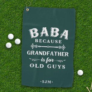 Baba   Grandfather is For Old Guys Golf Towel