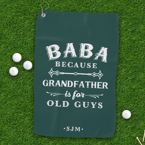 Baba  Grandfather is For Old Guys Golf Towel