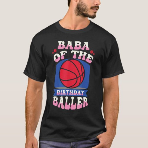 Baba Of The Birthday Baller Basketball Theme Bday  T_Shirt