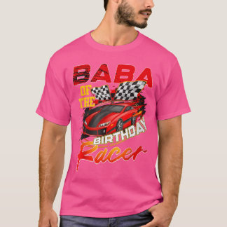 Baba Of The Birthday Racer Race Party Family Match T-Shirt