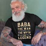 BABA | The Man The Myth The Legend Father's Day T-Shirt<br><div class="desc">Grandfather is the Man The Myth and the Legend! This awesome quote shirt is perfect for Grandparents Day,  Father's Day,  birthdays,  or celebrating a new grandpa or grandpa. The design features the saying "BABA | The Man The Myth The Legend" in distressed gray and white lettering.</div>