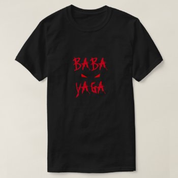 Baba Yaga Bogeyman Evil Eyes T-shirt by eRocksFunnyTshirts at Zazzle
