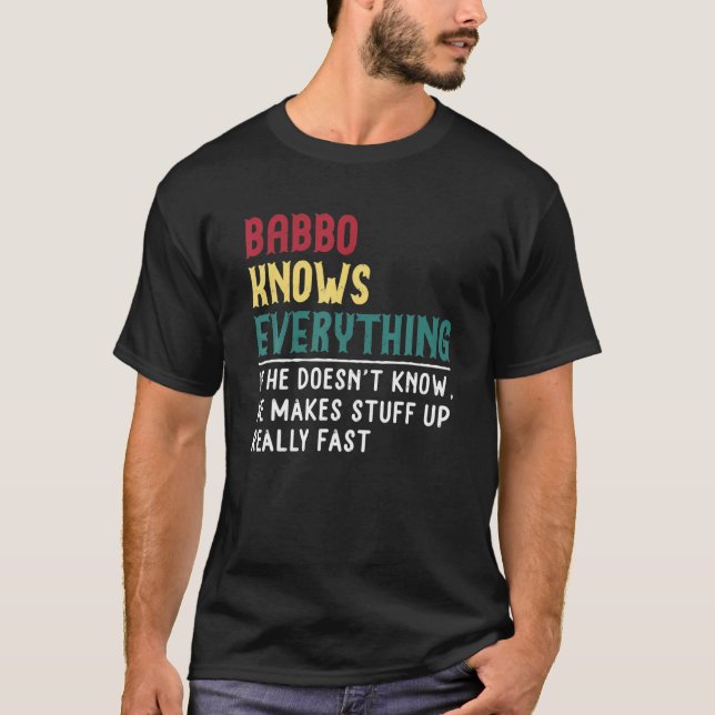 Babbo Know Everything Father Day Gift For Babbo T-Shirt (Front)