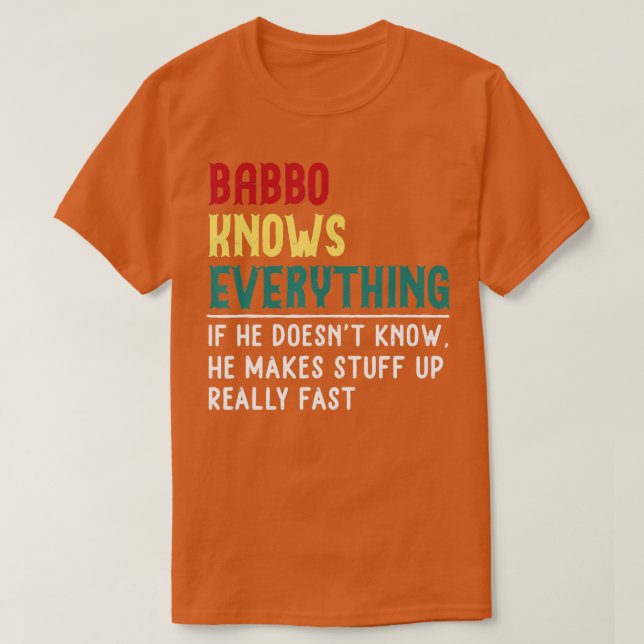 Babbo know Everything Father day gift for Babbo  T-Shirt (Design Front)