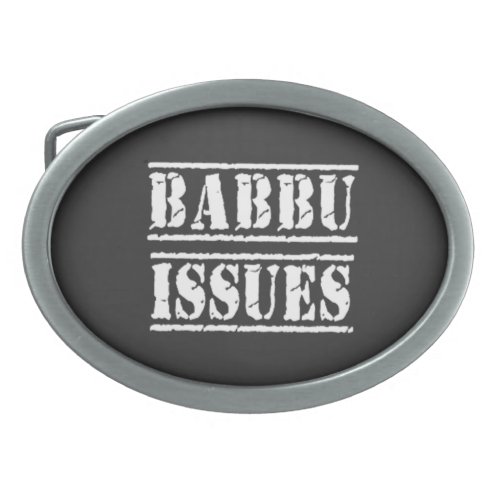 Babbu issues _ Funny Italian humor Belt Buckle