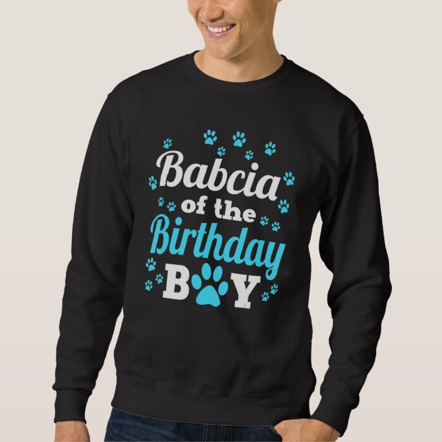 Babcia Of The Birthday Boy Dog Paw Bday Party Cele Sweatshirt (Front)
