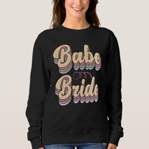 Babe Bride Trendy Retro Bride Squad Tribe Wedding  Sweatshirt