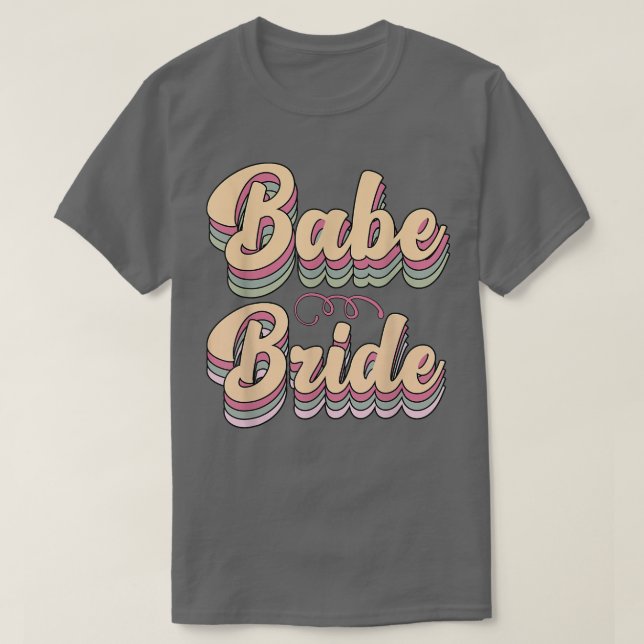 Babe Bride Trendy Retro Bride Squad Tribe Wedding  T-Shirt (Design Front)