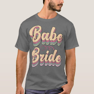 Babe Bride Trendy Retro Bride Squad Tribe Wedding  T-Shirt
