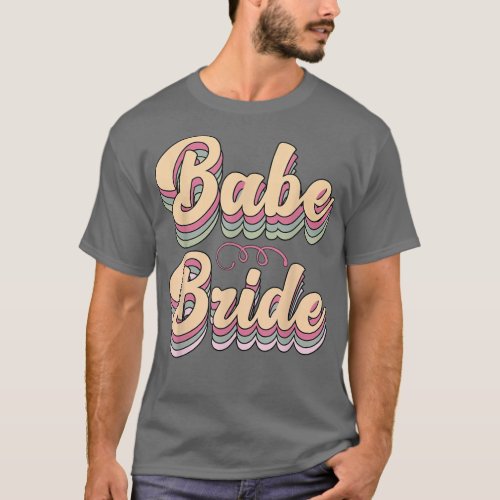Babe Bride Trendy Retro Bride Squad Tribe Wedding  T_Shirt